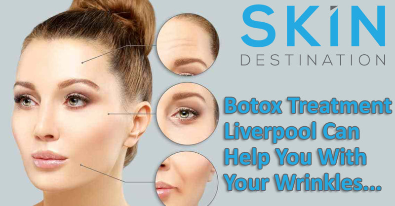 Botox Treatment Liverpool Can Help You With Your Wrinkles